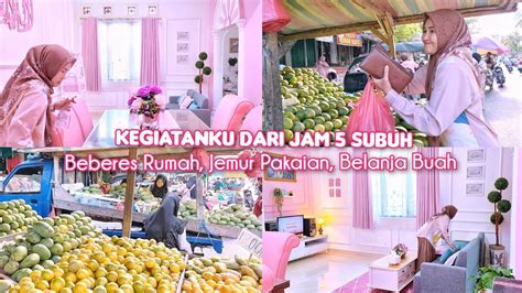 Dailyvlog Kegiatanku Dari Subuh Beberes Rumah Jemur Pakaian Belanja