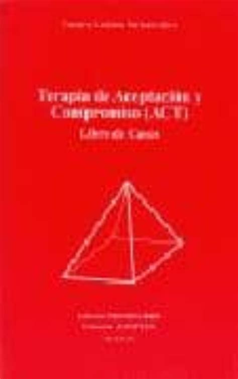 Terapia De Aceptacion Y Compromiso Act Libro De Casos M Carmen