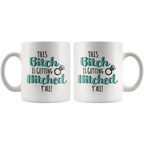 This Bitch Is Getting Hitched Y All Mug Funny Engagement Etsy