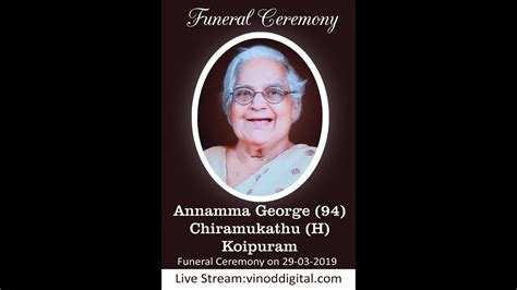 Live Stream Funeral Service Of Annamma George Chiramukathu Koipuram