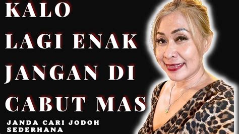 Lagi Ah Enak Soalnya Ayo Mas Cepetan Janda Cari Jodoh Sederhana