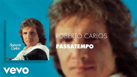 Roberto Carlos Passatempo Udio Oficial Youtube