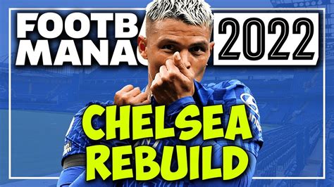 REBUILDING CHELSEA FM22 Football Manager 2022 YouTube