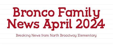 Bronco Family News April 2024 | North Broadway Elementary