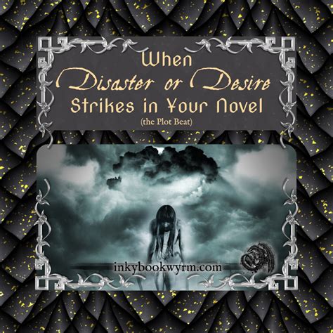 When Disaster or Desire Strikes in Your Novel (the Plot Beat According ...