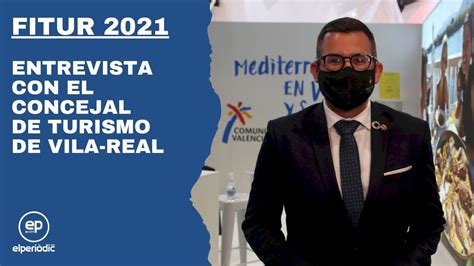 Entrevista En FITUR 2021 Con El Concejal De Turismo De Vila Real YouTube