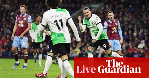 Burnley v Liverpool: Premier League – live | Premier League | The Guardian