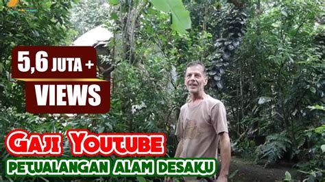 Gaji Youtube M Views Petualangan Alam Desaku Mengapa Orang Canada