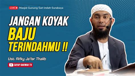 Jangan Koyak Baju Terindahmu Ust Rifky Ja Far Thalib Youtube