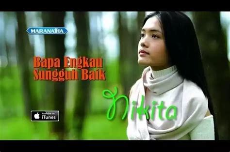 Lirik Lagu Rohani Dan Chord Bapa Engkau Sungguh Baik Nikita Sonora Id