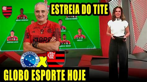 GLOBO ESPORTE ESTREIA DO TITE MENGÃO FORÇA MÁXIMA CRUZEIRO X