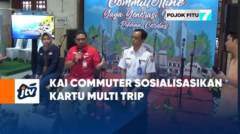 Kai Commuter Sosialisasikan Kartu Multi Trip Pojok Pitu Jtv Youtube