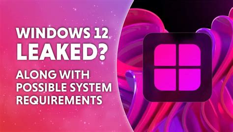 Windows 12 design leaked? - along with system requirements speculation ...