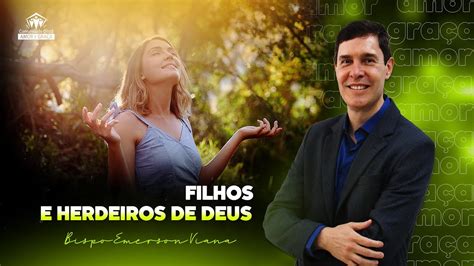 FILHOS E HERDEIROS DE DEUS BISPO EMERSON VIANA 07 08 2022 YouTube