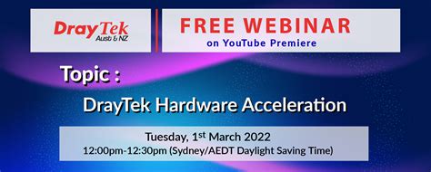 Free Draytek Webinar Draytek Hardware Acceleration Draytek Australia