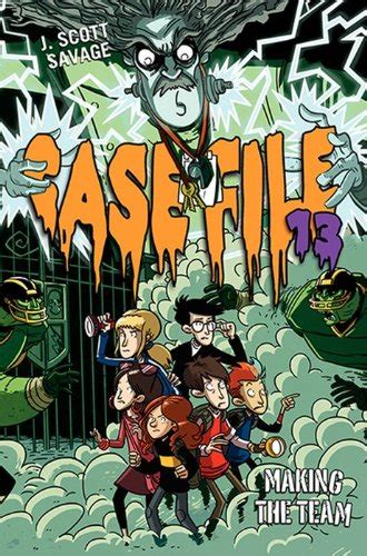 Case File 13 2 Making The Team J Scott Savage
