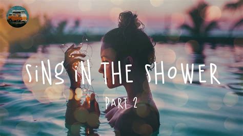 A Playlist Of Songs To Sing In The Shower Part 2 🛁🎵 Youtube