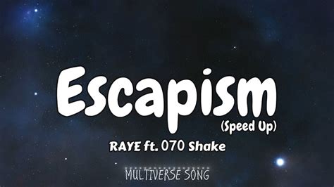 Escapism Raye Ft Shake Speed Up Lyrics Youtube