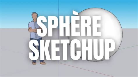 Comment Faire Une Sph Re Sur Sketchup Formation Sketchup