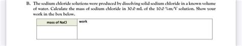 Solved B. The sodium chloride solutions were produced by | Chegg.com