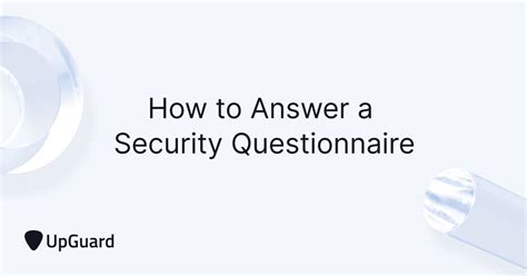 How To Answer A Security Questionnaire A 4 Step Guide Upguard