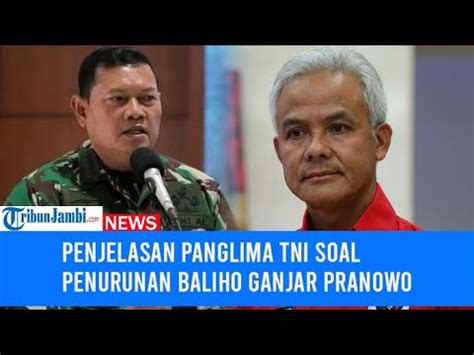 Ini Penjelasan Panglima TNI Soal Penurunan Baliho Ganjar Pranowo YouTube