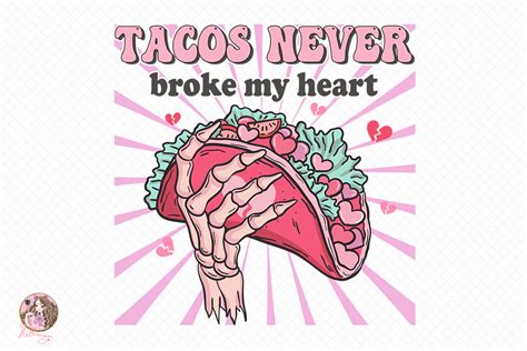 Tacos Never Broke My Heart Sublimation Graphic By Hello Magic