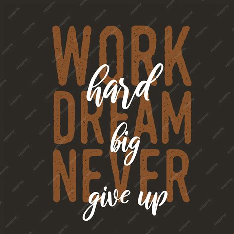 Premium Vector Work Hard Dream Big Never Give Up Lettering