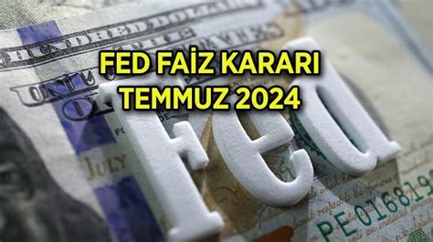 Temmuz FED Faiz Kararı için beklenen gün ABD Merkez Bankası bu ayki