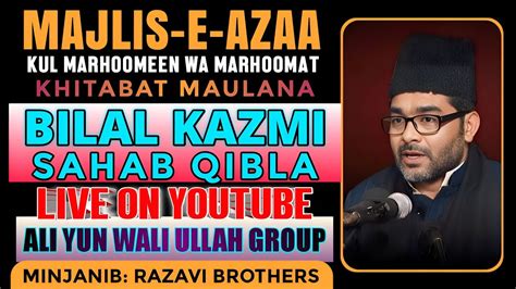 Live Majlise Azaa Barae Isaale Sawab Wa Kul Marhoomeen Wa Marhoomat