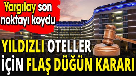 Yargıtay son noktayı koydu Yıldızlı oteller için flaş düğün kararı