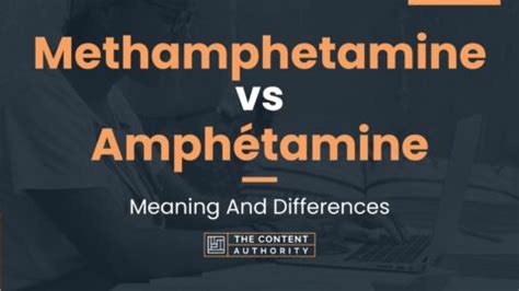 Methamphetamine vs Amphétamine: Meaning And Differences