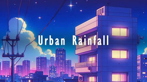 Urban Rainfall Reverie Chill Lofi Mix Lofi Music For Relaxation