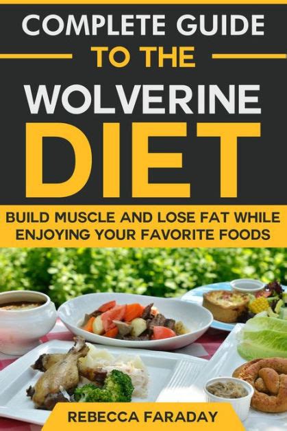 Complete Guide to the Wolverine Diet: Build Muscle and Lose Fat While ...