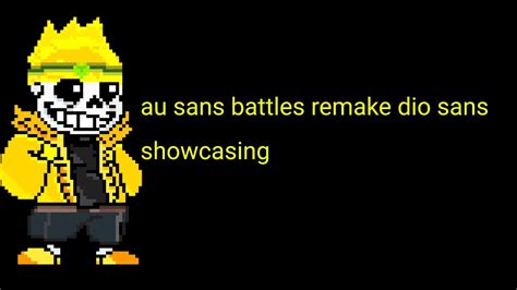 Au Sans Battles Remake Dio Sans Showcasing YouTube