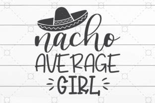 Nacho Average Girl Graphic By Craftartsvg Creative Fabrica