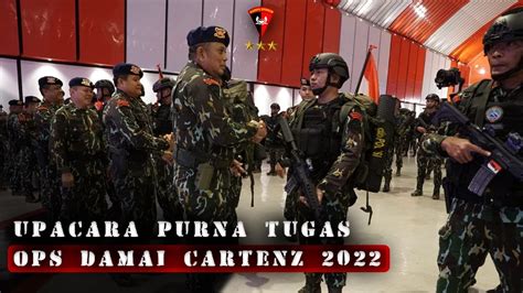 Upacara Purna Tugas Ops Damai Cartenz Youtube