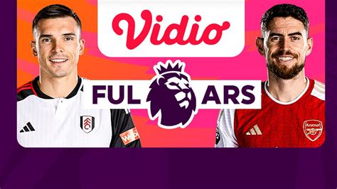 Jadwal Dan Live Streaming Liga Inggris Fulham Vs Arsenal Di Vidio