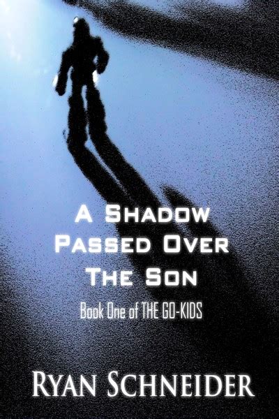 Smashwords A Shadow Passed Over The Son A Book By Ryan Schneider