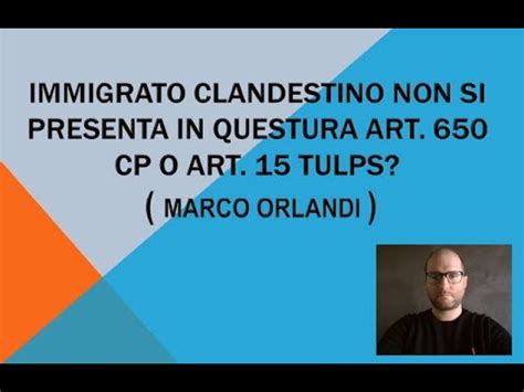 Immigrato Clandestino Non Si Presenta In Questura Commento Orlandi