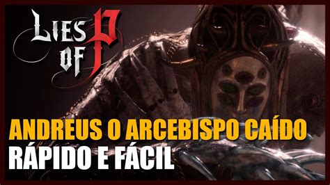 LIES OF P COMO DERROTAR ANDREUS O ARCEBISPO CAÍDO RÁPIDO E FÁCIL