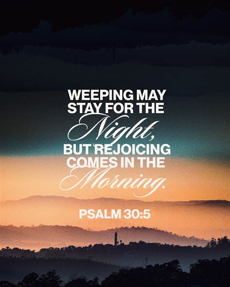 Weeping May Stay For The Night But Rejoicing Comes In The Morning