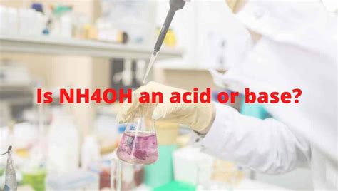 Is NH4OH an acid or base? Strong or Weak - Ammonium hydroxide