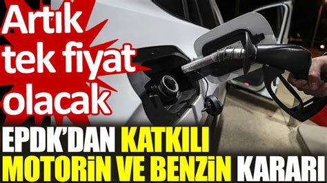 EPDK dan katkılı motorin ve benzin kararı Artık tek fiyat olacak