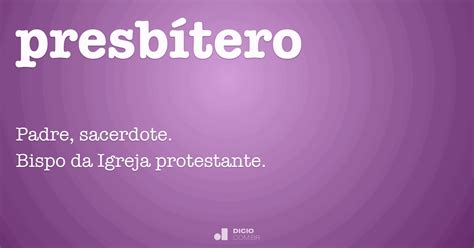 Como Se Escreve Presbítero - Presbítero - Dicio, Dicionário Online de Português