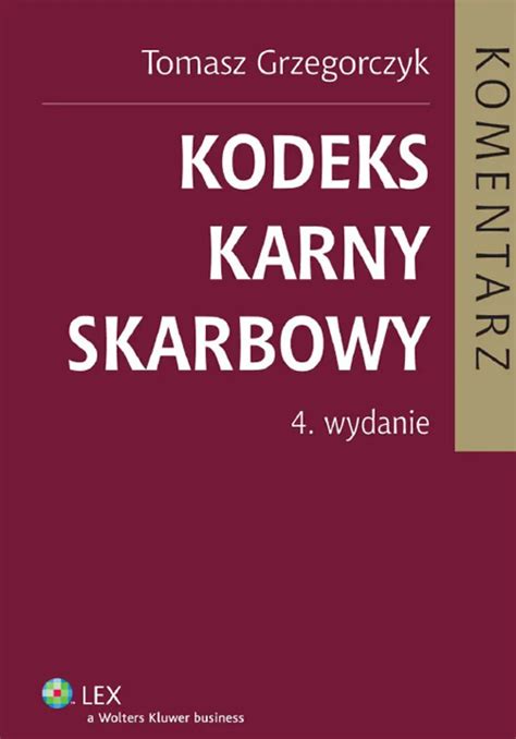 Kodeks karny skarbowy Komentarz Tomasz Grzegorczyk Książka