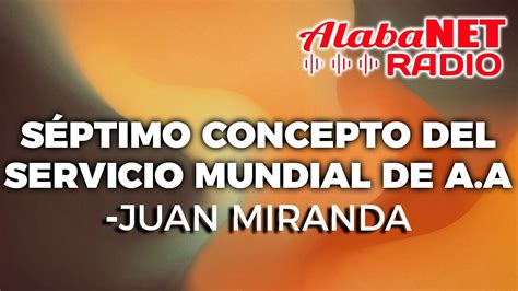 Séptimo concepto del servicio mundial de A A Juan Miranda YouTube