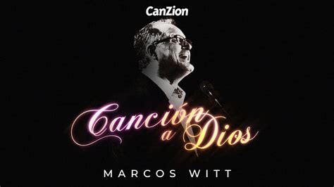 Canción a Dios Marcos Witt Álbum Completo YouTube