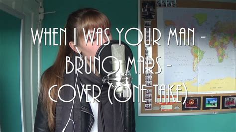 When I Was Your Man Bruno Mars Cover One Take Youtube