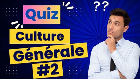 Testez vos connaissances avec ce quiz culture générale Niveau